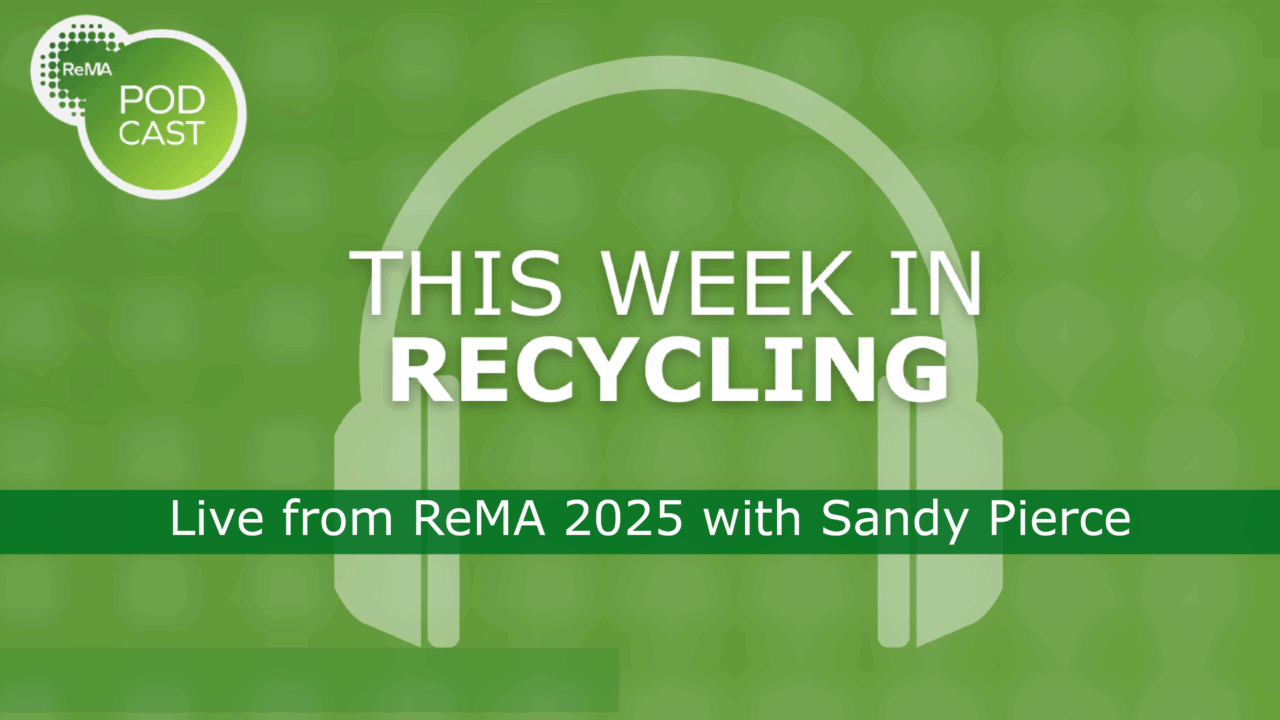 This Week in Recycling: Live from ReMA2025 with Sandy Pierce